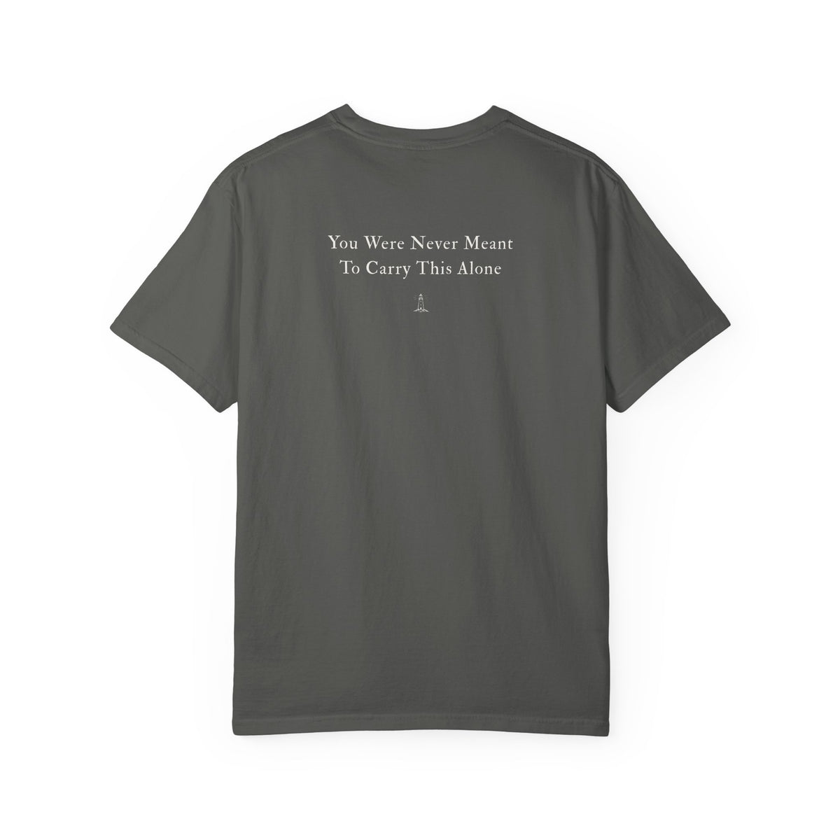 T-Shirt — "You Were Never Meant To Carry This Alone" Inspirational Back-Print