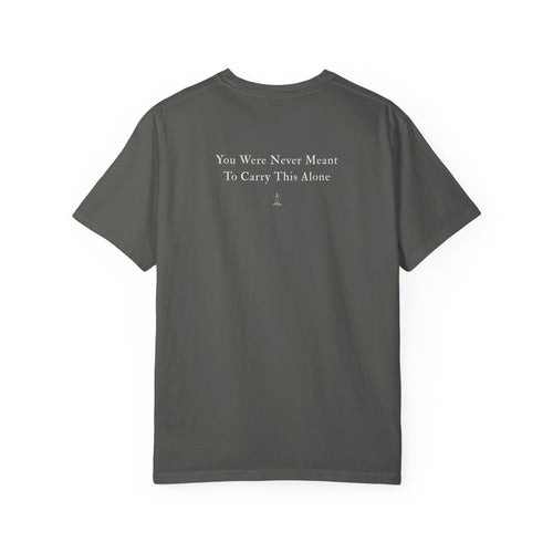 T-Shirt — "You Were Never Meant To Carry This Alone" Inspirational Back-Print