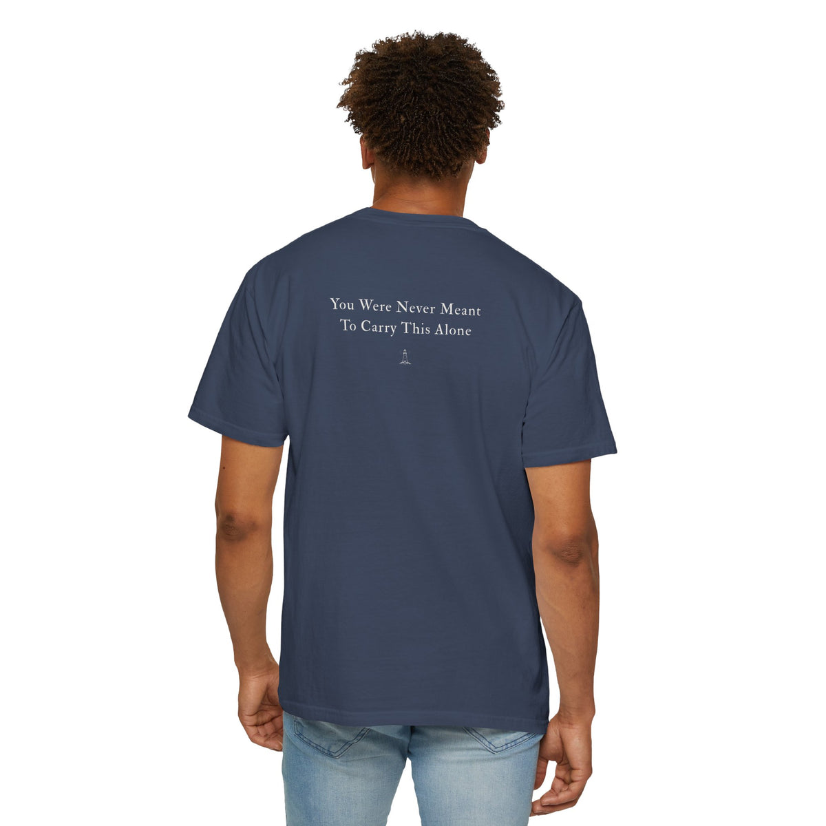 My Favorite T-shirt "You Were Never Meant To Carry This Alone"