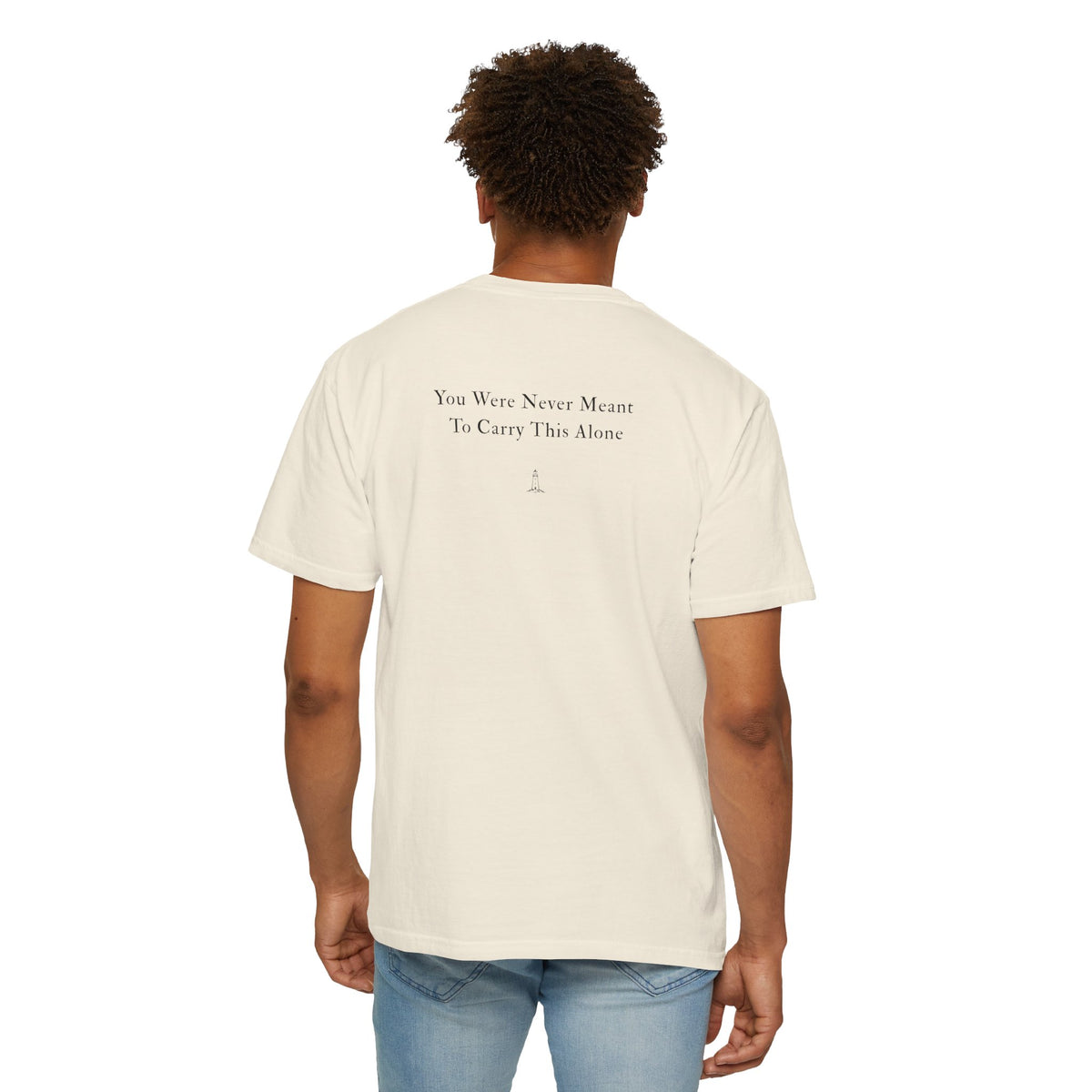 My Favorite T-shirt "You Were Never Meant To Carry This Alone"