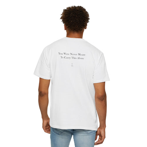 My Favorite T-shirt "You Were Never Meant To Carry This Alone"