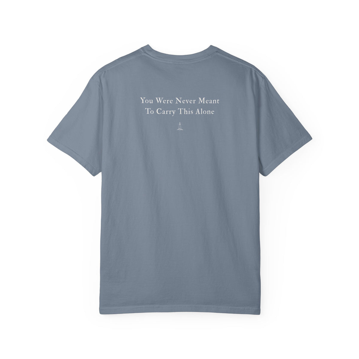 T-Shirt — "You Were Never Meant To Carry This Alone" Inspirational Back-Print